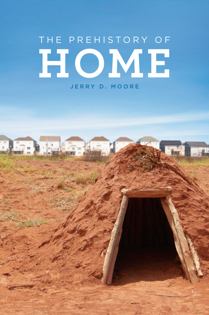 Cover image for The Prehistory of Home ISBN 9780520272217